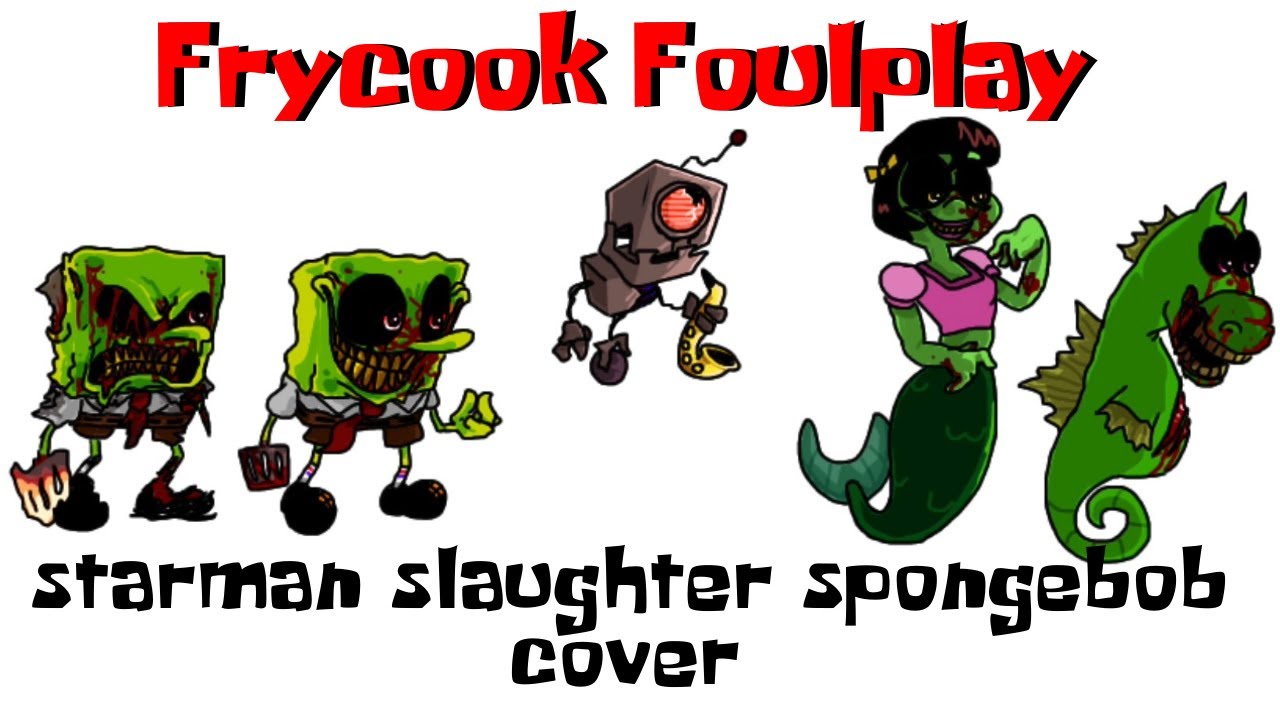 Frycook Foulplay | Starman Slaughter Spongebob Cover