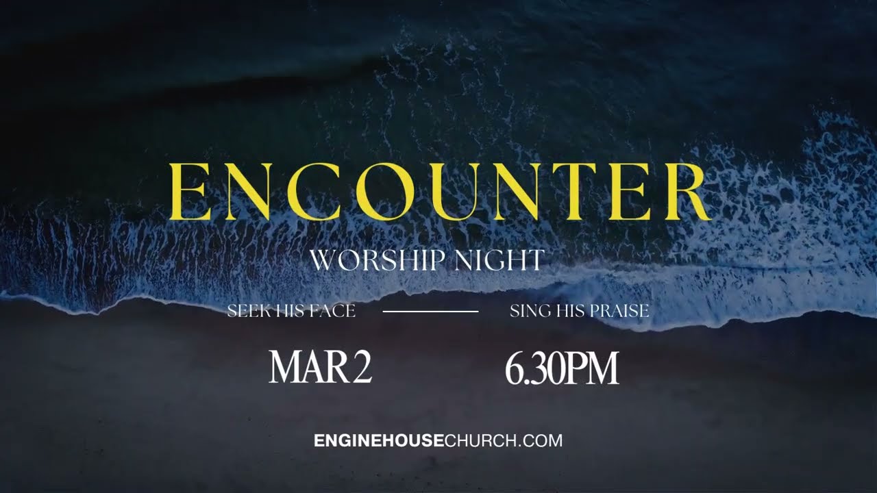 Encounter Worship Night Promo: Engine House - March 2025