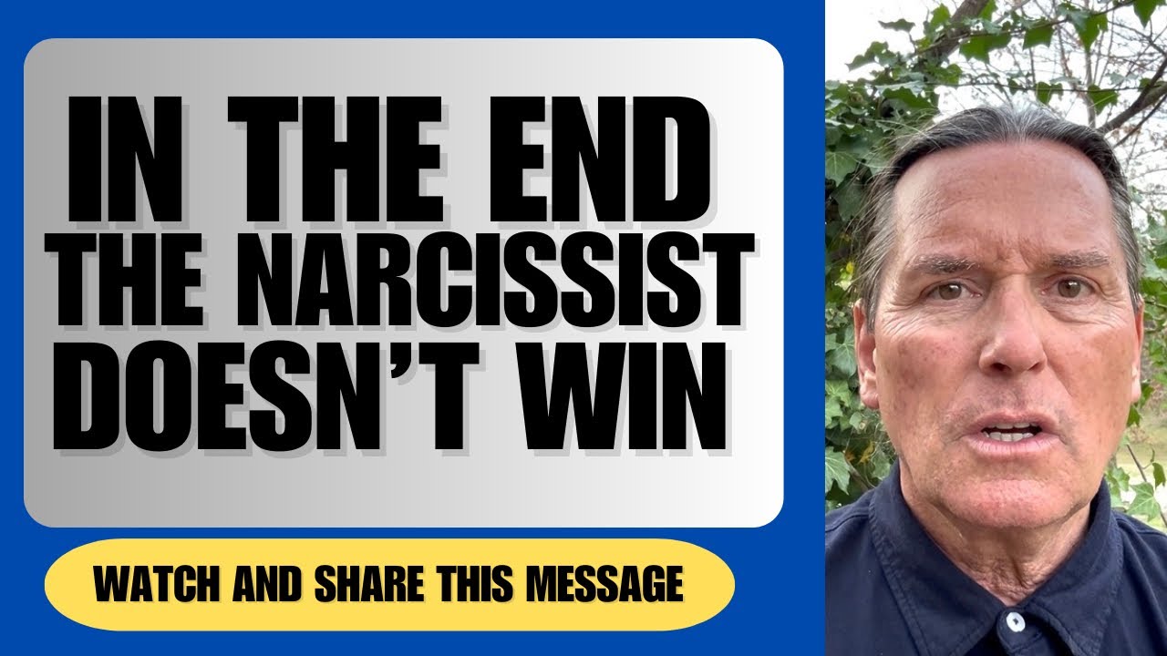 IN THE END THE NARCISSIST DOESN’T WIN