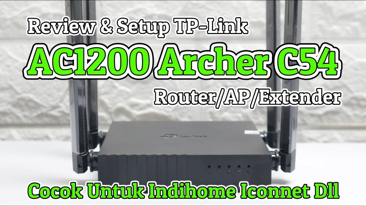 Review & Setup TP Link AC1200 Archer C54 Router AP & Extender Repeater Untuk Indihome Iconnet Dll