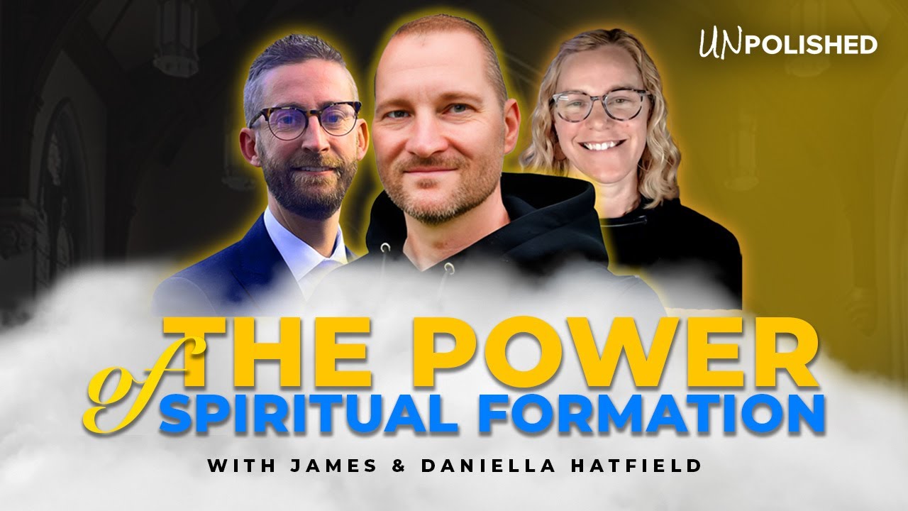 Why Most People Get Spiritual Formation Wrong w/James & Daniella Hatfield