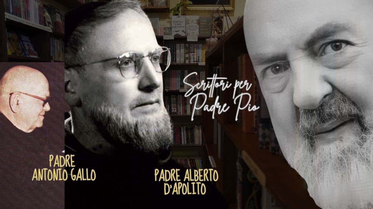 Scrittori per Padre Pio: Padre Antonio Gallo e Padre Alberto D'Apolito