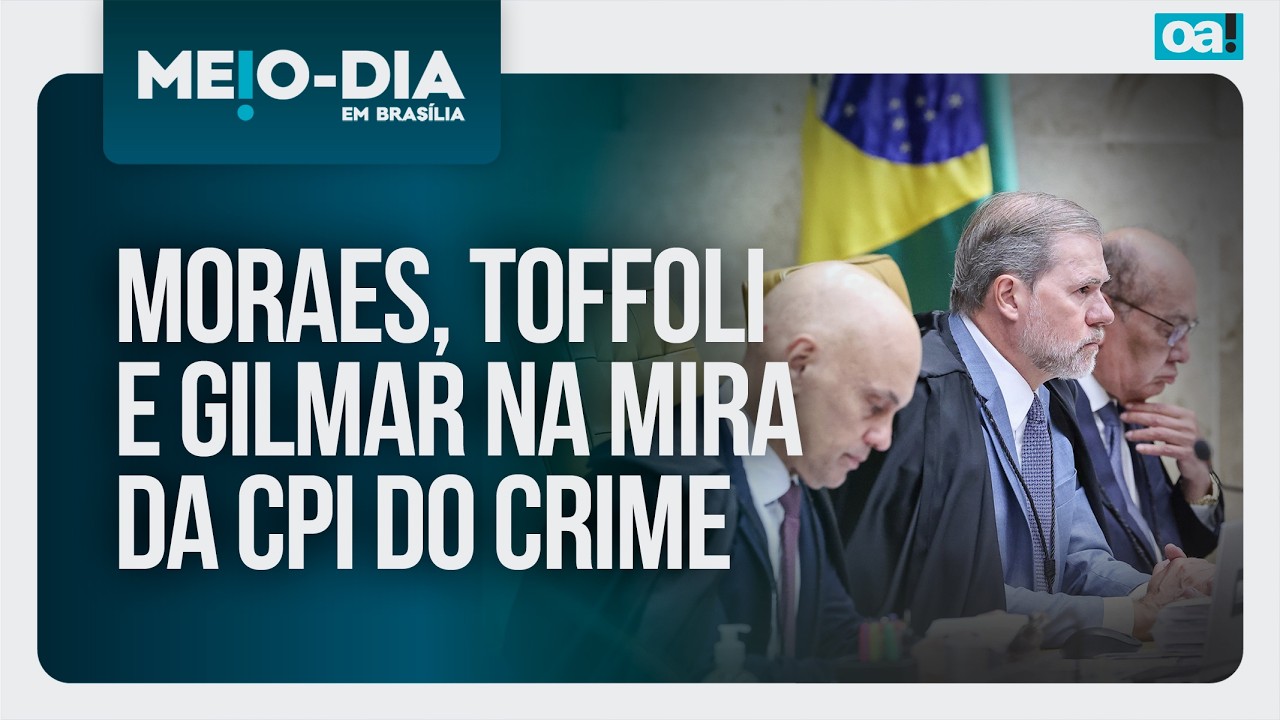 Moraes, Toffoli e Gilmar na mira da CPI do Crime | Meio-Dia em Bras&iacute;lia - 14/04/2026