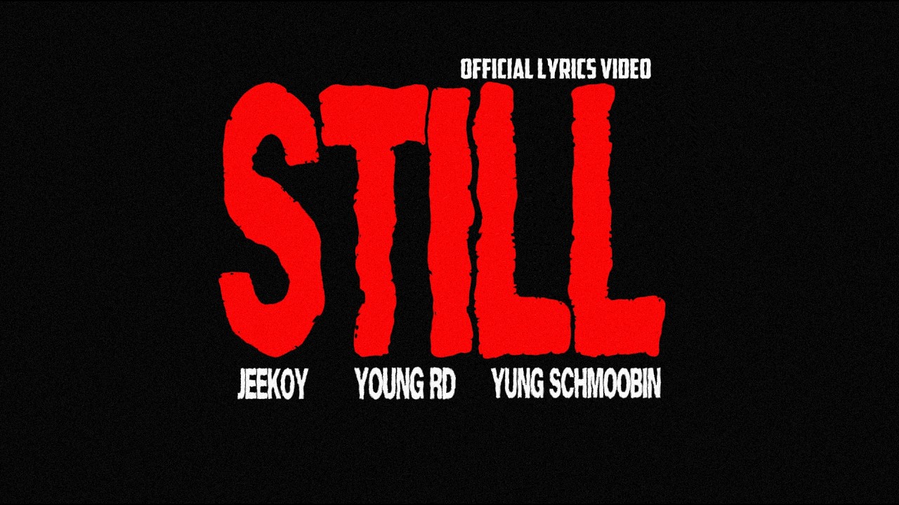 Jeekoy x Yung Schmoobin ft.Young RD - STILL (OLV)