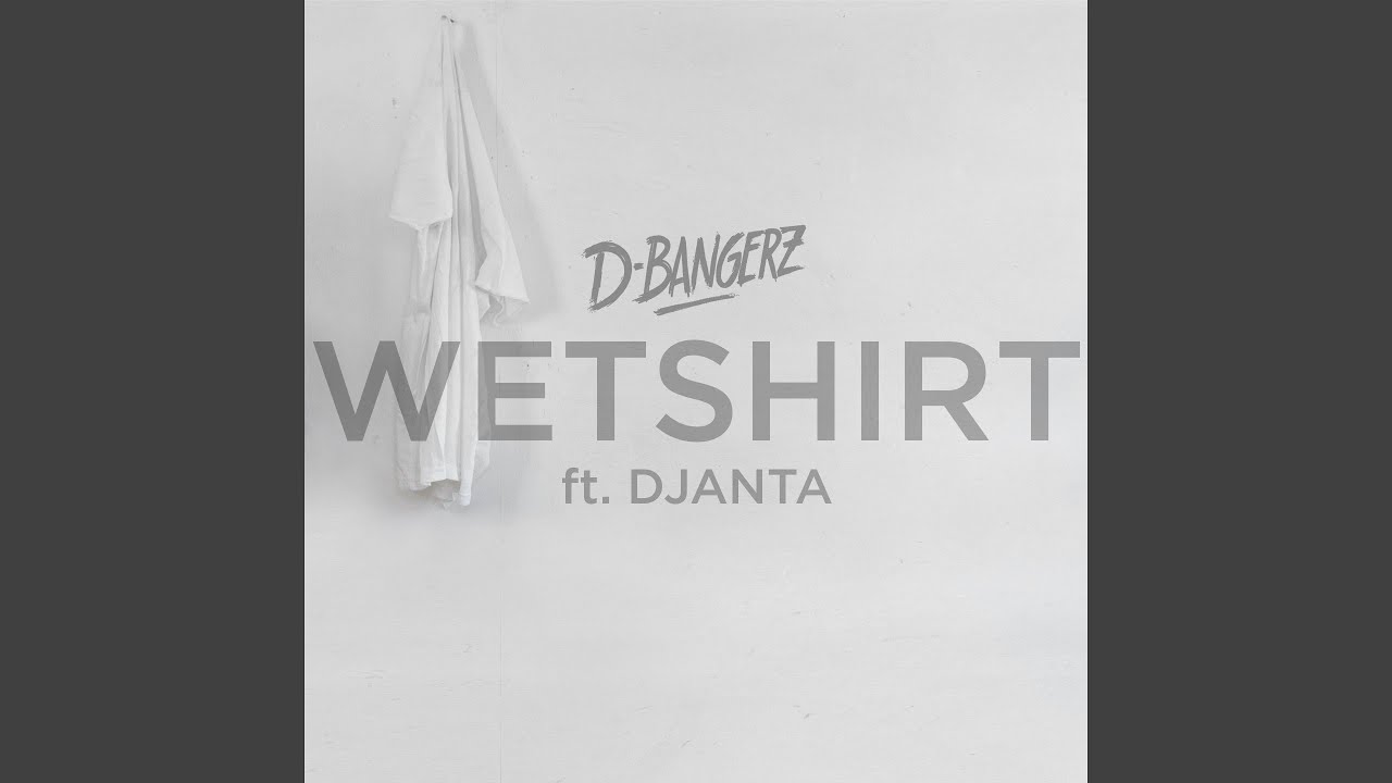 Wetshirt (feat. Djanta)