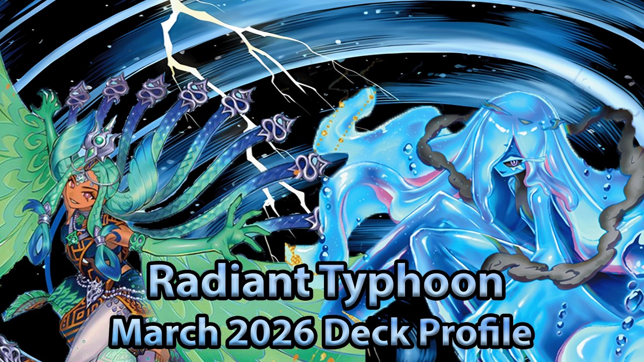 Radiant Typhoon Deck Profile | Yugioh March 2026 Format