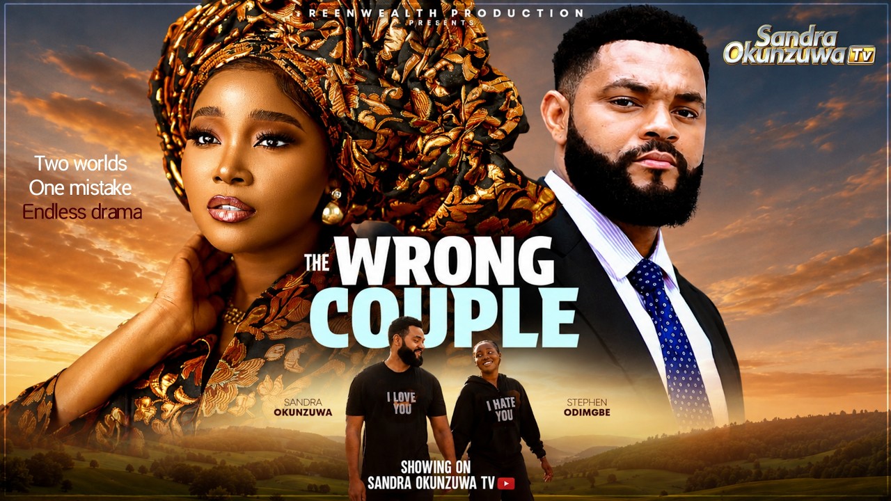 THE WRONG COUPLE - SANDRA OKUNZUWA, STEPHEN ODIMGBE, Latest 2026 Nigerian Movie