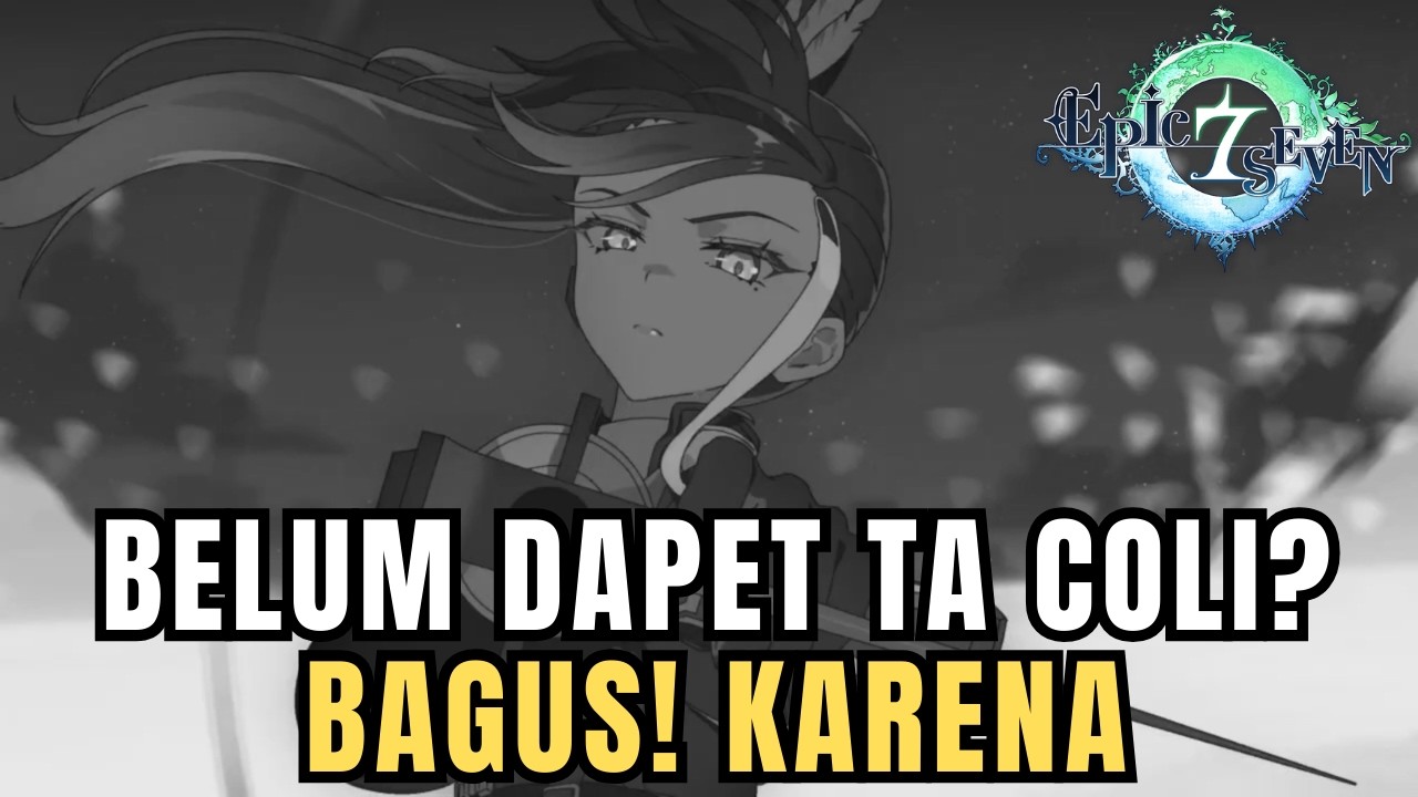 Ini Bukan Video Debut TA Coli -【Epic Seven】