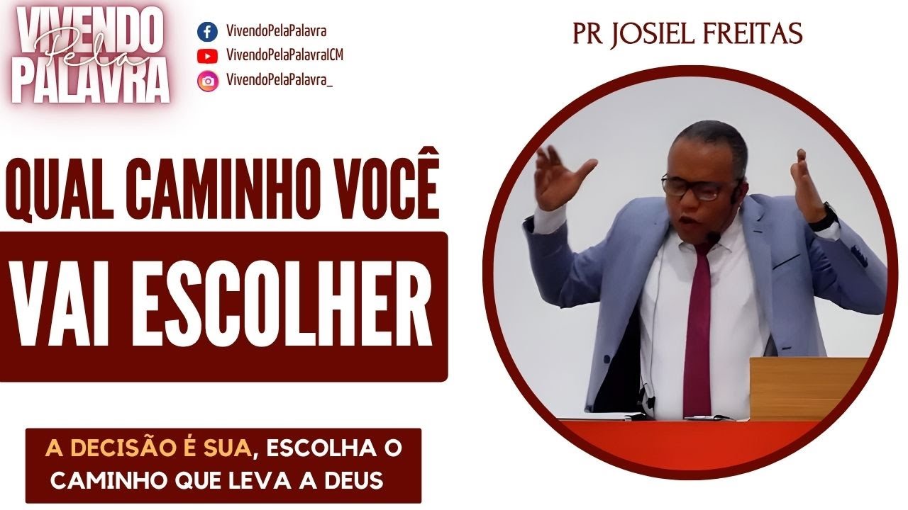[MENSAGEM] QUAL CAMINHO VOCÊ VAI ESCOLHER? - PR JOSIEL FREITAS