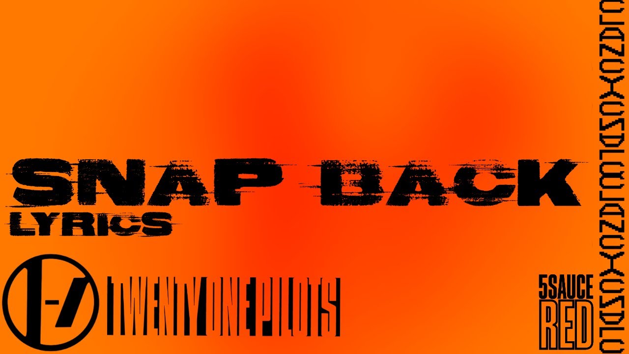 Snap back lyrics - Twenty one pilots