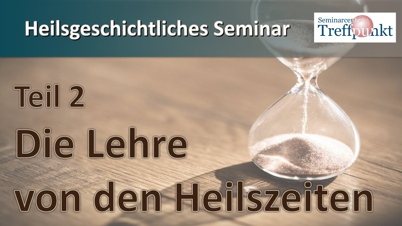 Die Lehre von den Heilszeiten - Teil 2