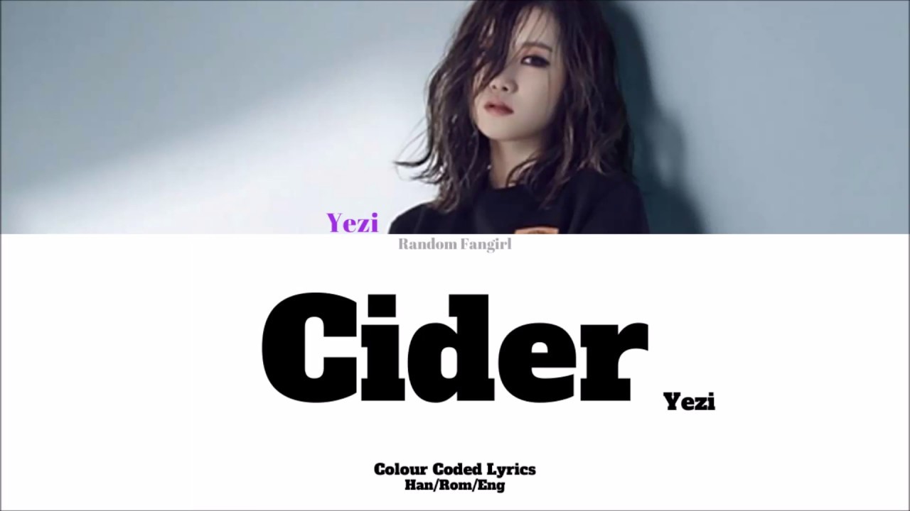 Yezi (예지) - Cider (사이다) [Colour Coded Lyrics Han/Rom/Eng]