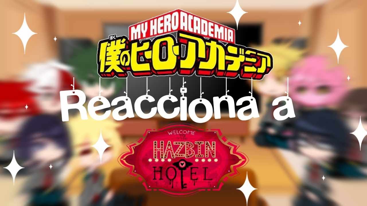 BNHA reacciona a Hazbin Hotel | Kamy San