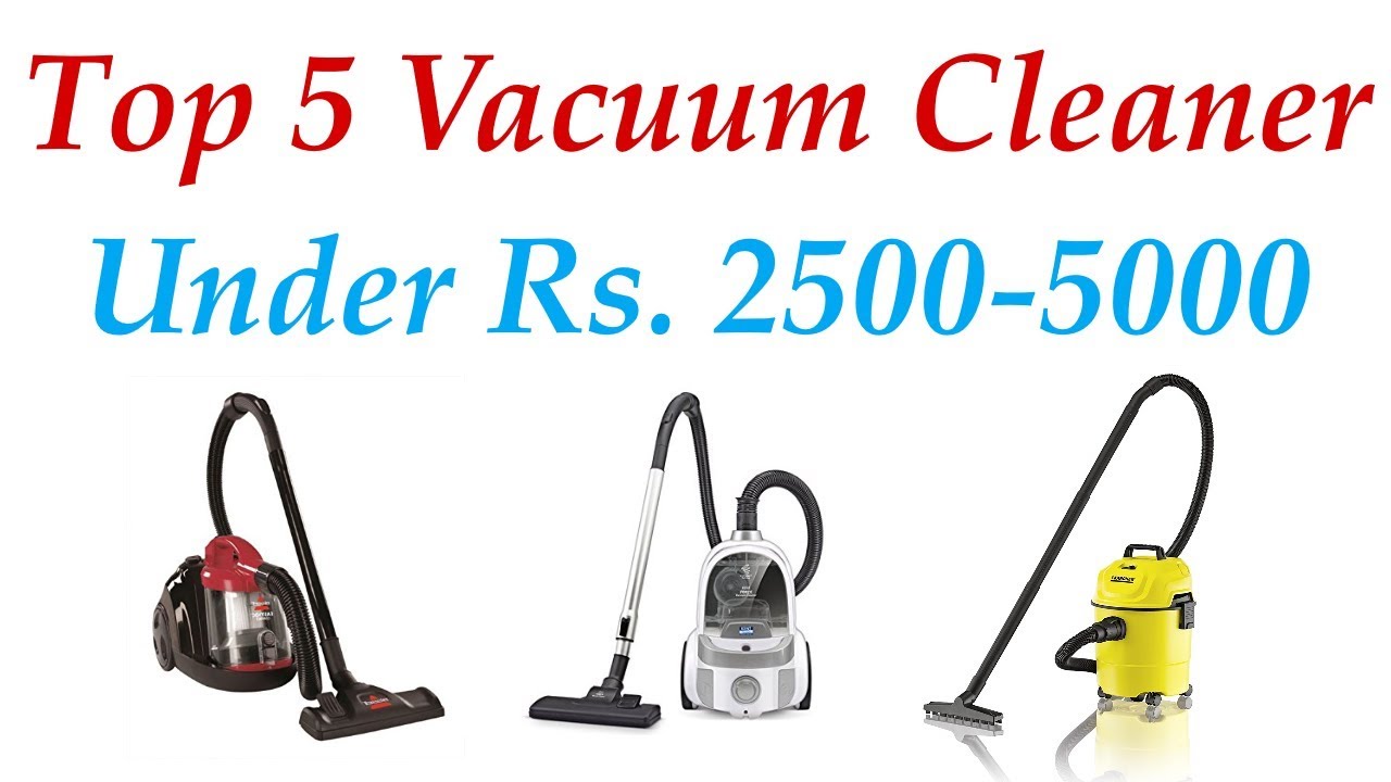 Best Vacuum Cleaner Under 5000 In India (November 2019 )