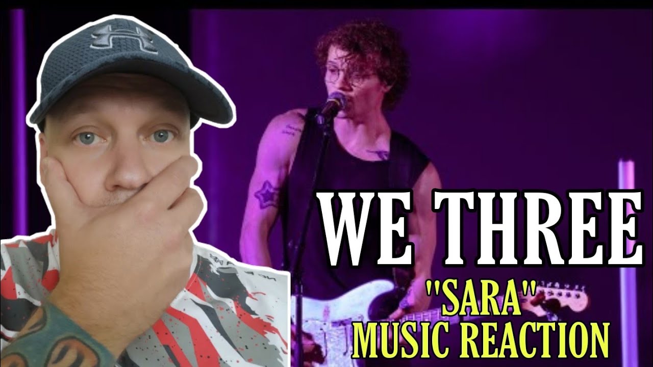 We Three - SARA REACTION | FIRST TIME REACTION TO