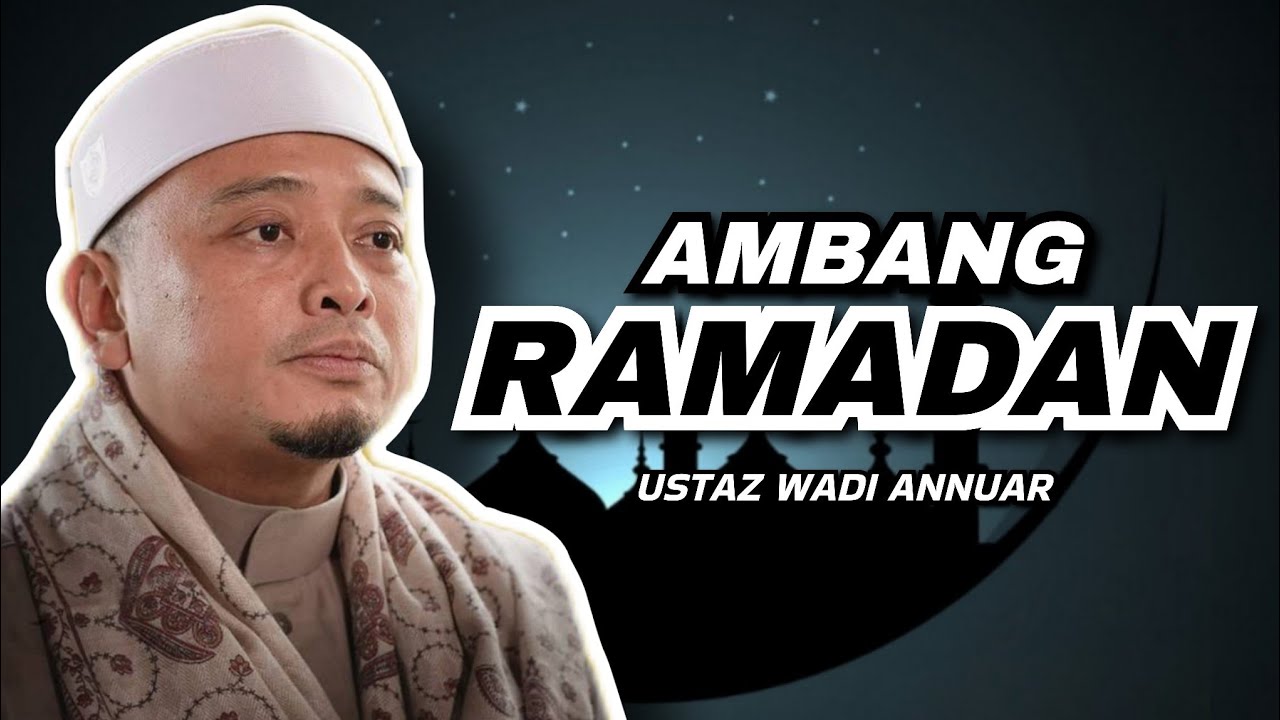 Di Ambang Ramadan | Ustaz Wadi Annuar