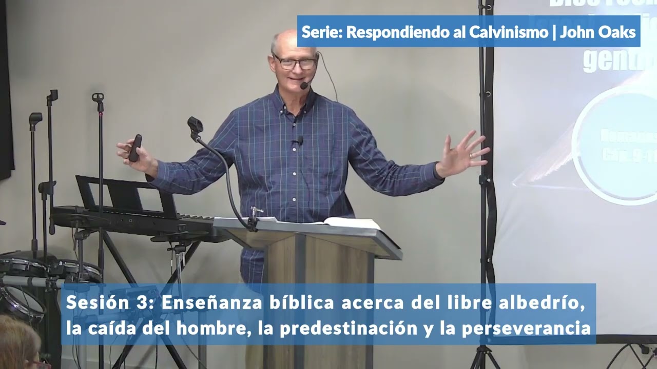 Sesión 3: El libre albedrío, la caída del hombre, la predestinación y la perseverancia | John Oaks
