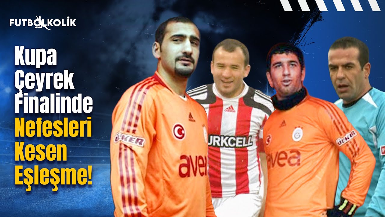 Galatasaray-Sivasspor 2008-09 T&uuml;rkiye Kupası Eşleşmesi | &Ccedil;eyrek Finalde Nefesleri Kesen Eşleşme!
