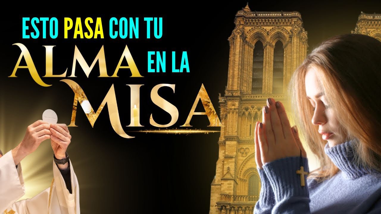 🚨ESTO ES LO QUE PASA CON TU ALMA EN LA MISA