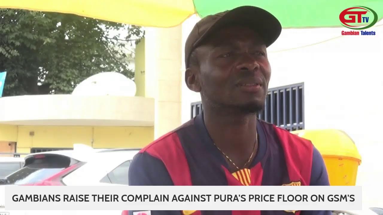 GAMBIANS RAISE THEIR COMPLAIN AGAINST PURA'S PRICE FLOOR ON GSM'S