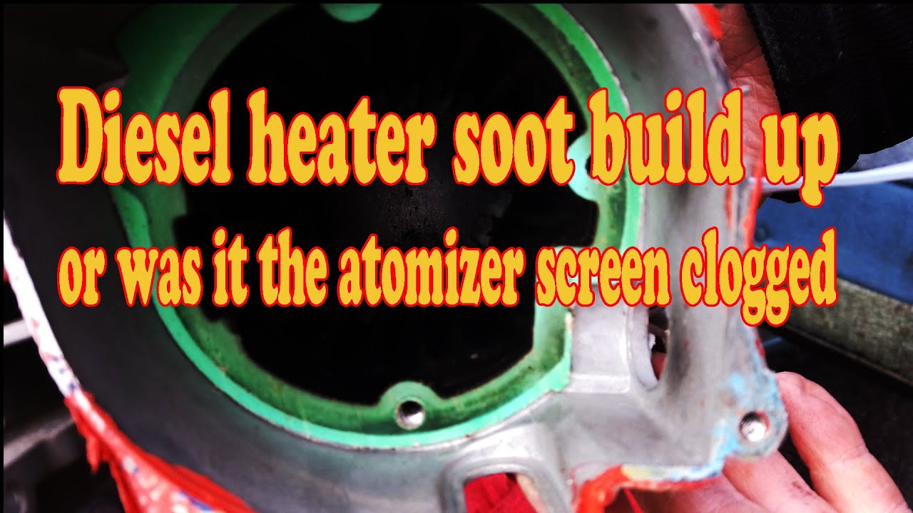 Diesel heater soot buildup or Atomizer screen clogged