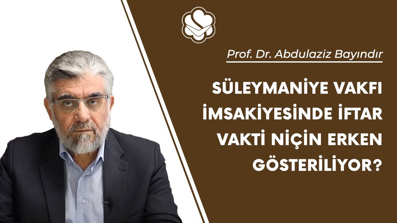 Süleymaniye Vakfı imsakiyesinde iftar vakti niçin erken gösteriliyor? | Prof. Dr. Abdulaziz Bayındır
