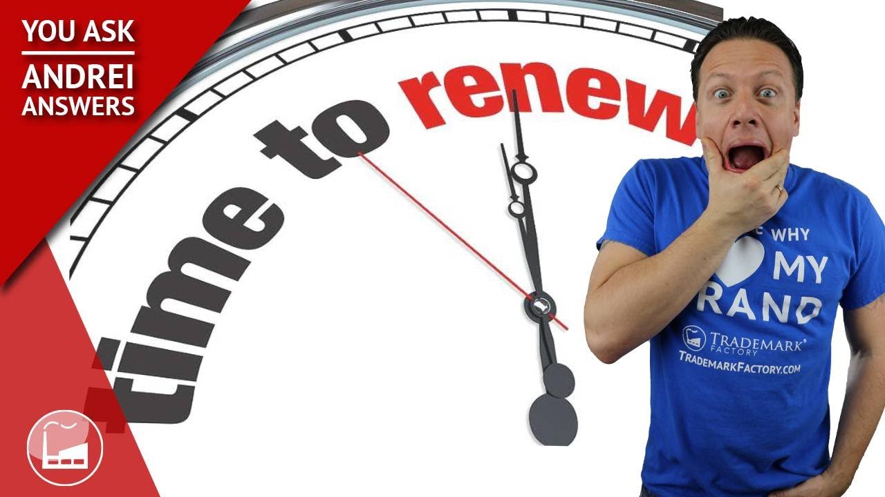 Trademark Renewal Process | You Ask, Andrei Answers
