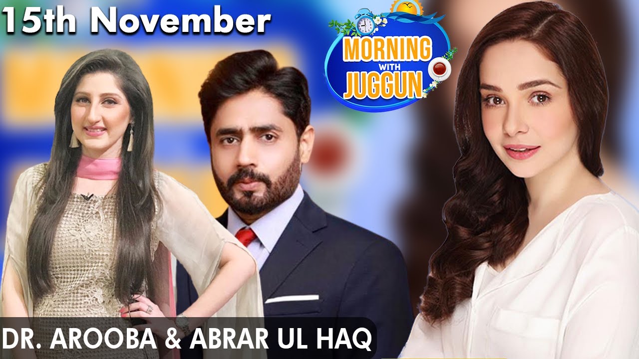 Morning With Juggun | Dr. Arooba & Abrar Ul Haq | 15th November 2021 | Aplus | C2E1U