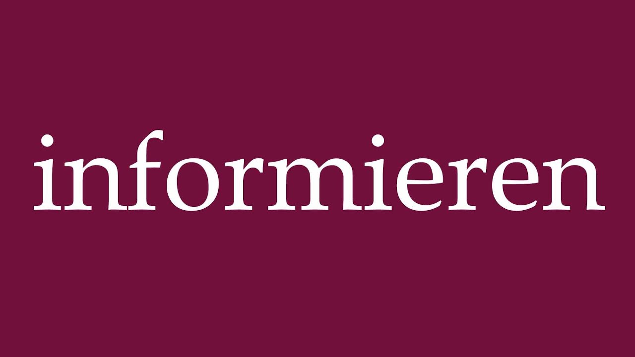 How to Pronounce ''informieren'' (inform) Correctly in German