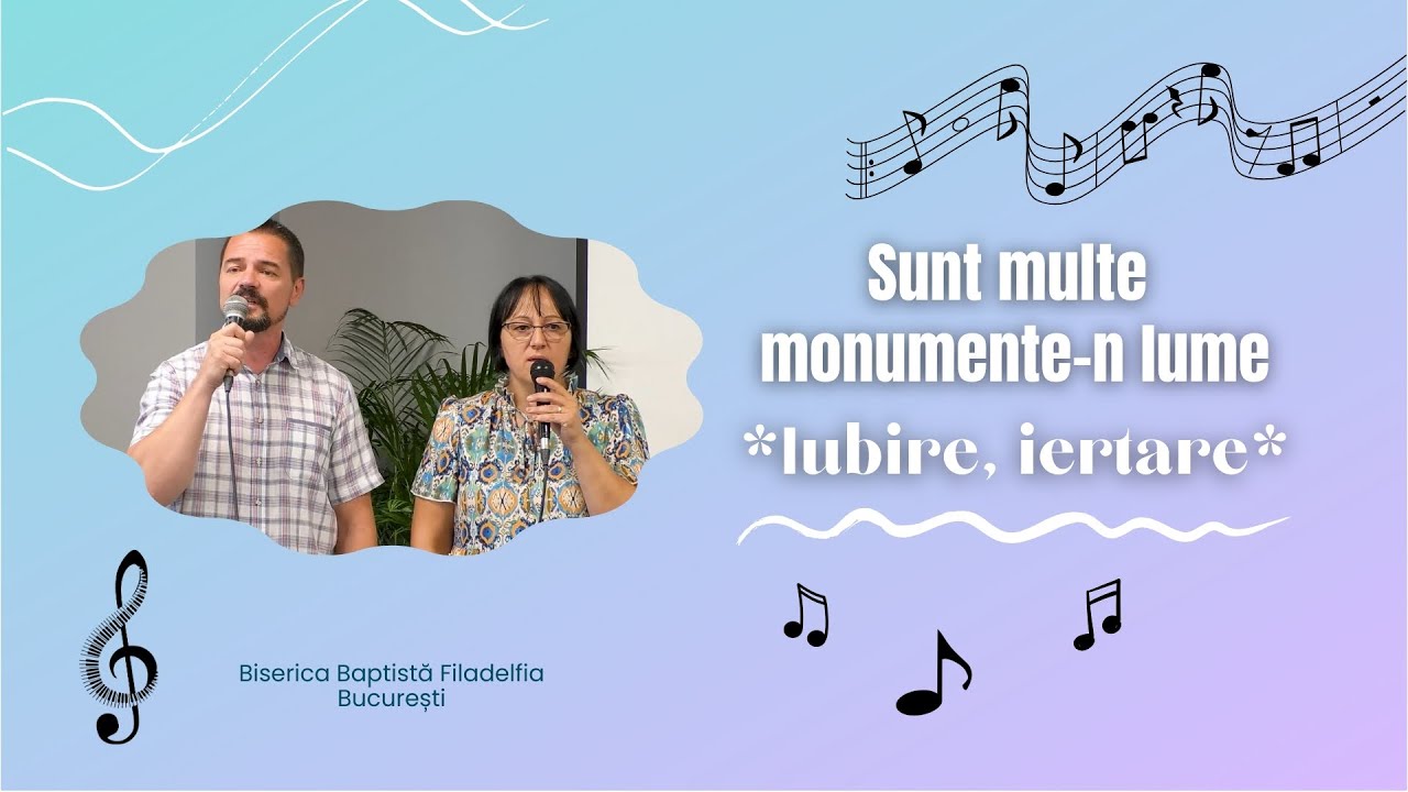 Sunt multe monumente-n lume | Iubire, iertare | BCB Filadelfia București