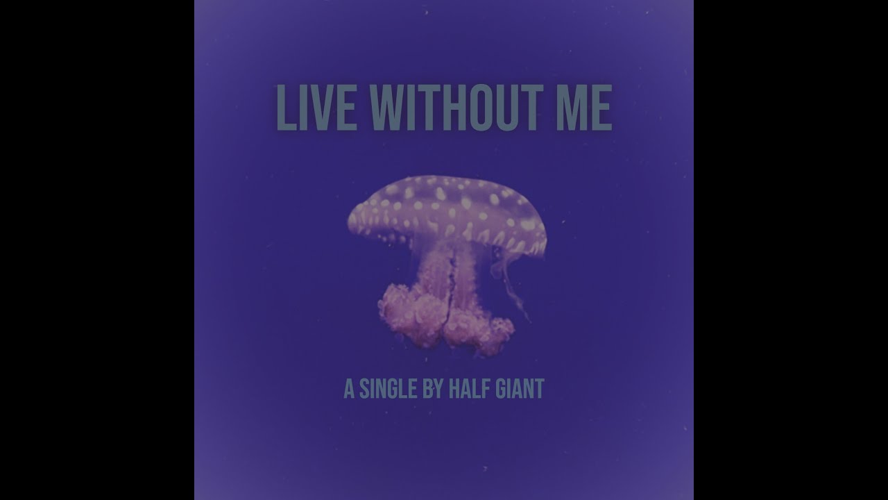 Live Without Me - Half Giant (Lyrics Video)
