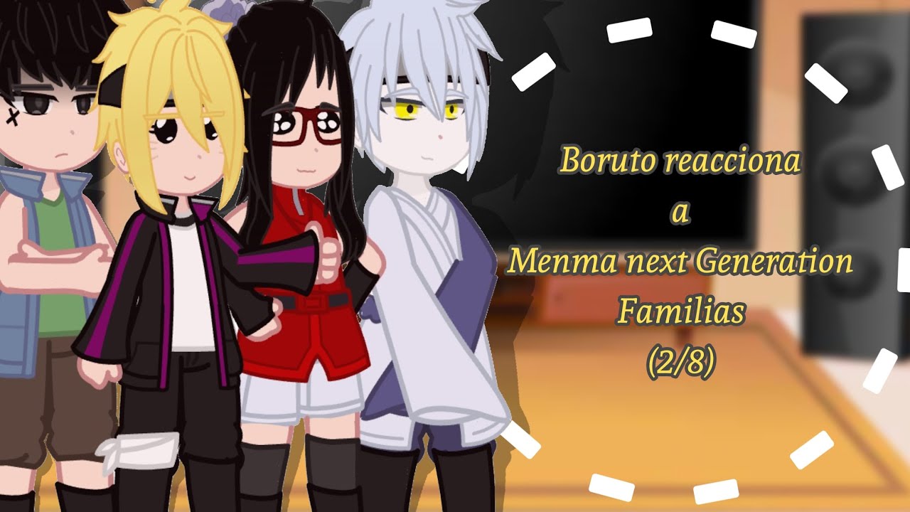 Boruto reacciona a Menma next Generation/Familias (2/8)