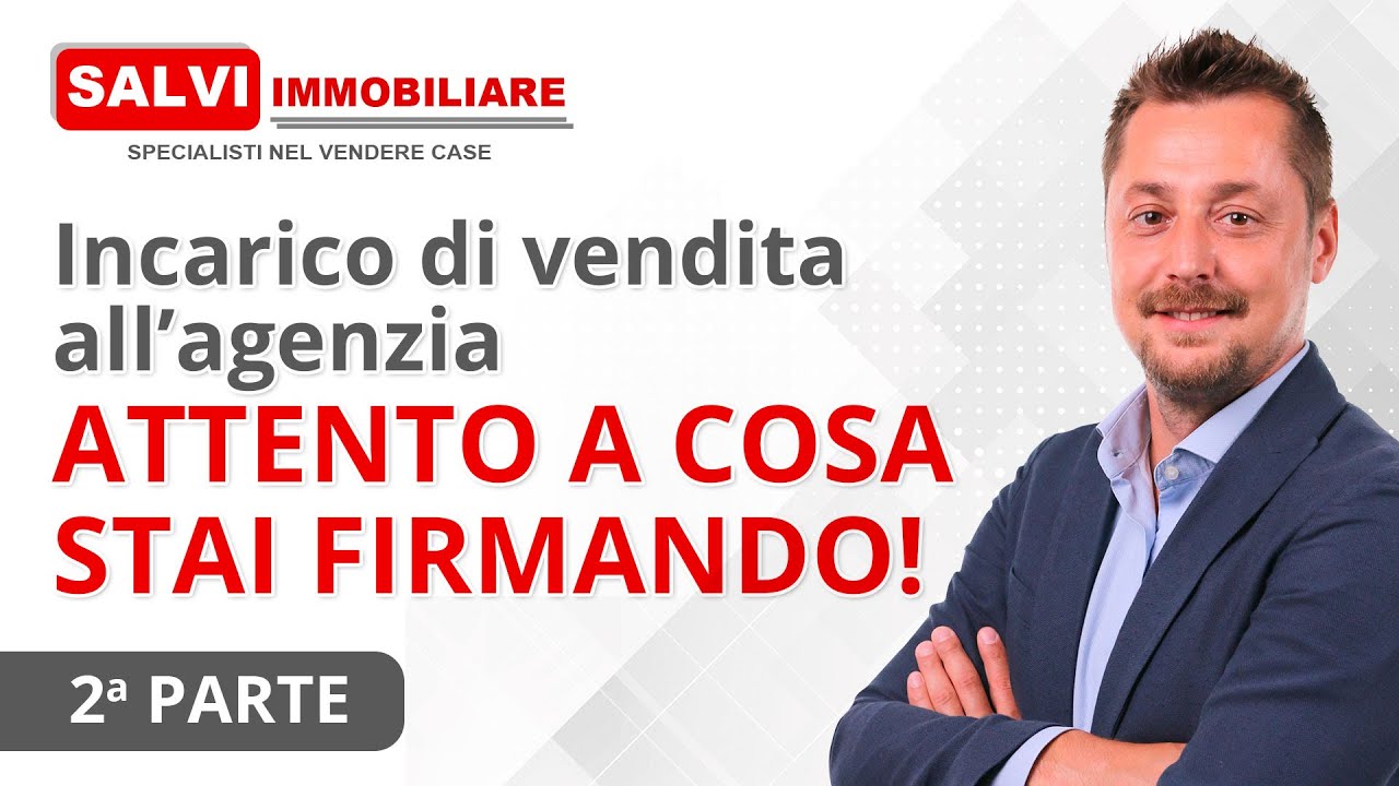 Incarico di vendita all’agenzia: ATTENTO A COSA STAI FIRMANDO! 2a parte