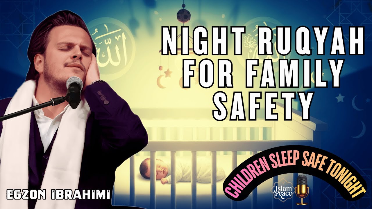 Listen Before Sleep for Children&rsquo;s Safety, Peace & Home Barakah | Night Ruqyah | Egzon Ibrahimi