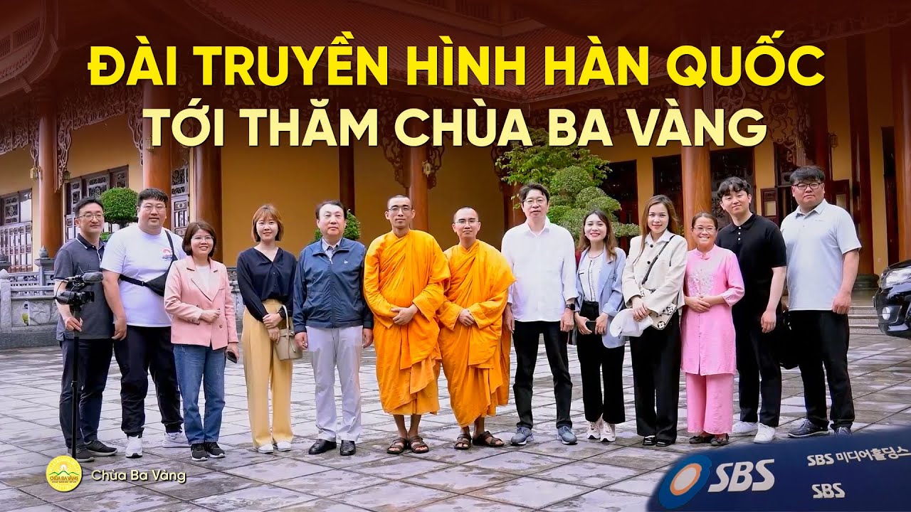 Đài Phát thanh truyền hình Gangwon Hàn Quốc tới tham quan và tìm hiểu lịch sử chùa Ba Vàng