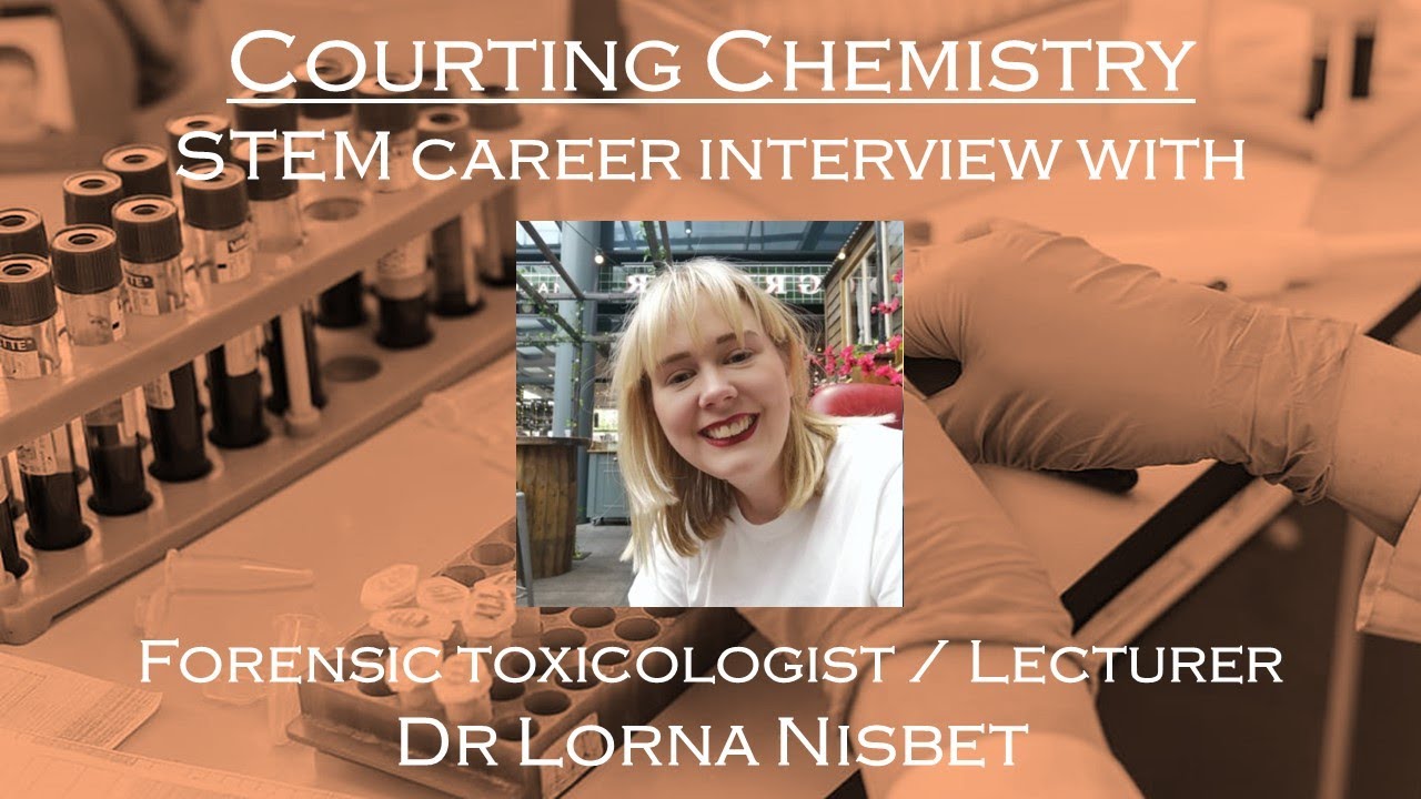 Courting Chemistry: STEM Career Interview with forensic toxicologist / lecturer Dr Lorna Nisbet