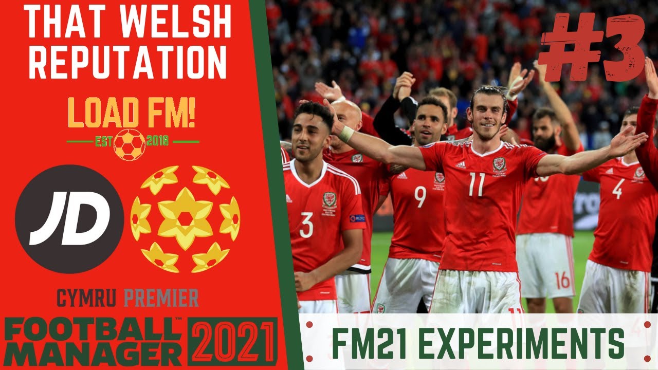 FM21 EXPERIMENT | THAT WELSH REPUTATION | EPISODE 3 - 30 YEARS LATER | Football Manager 2021