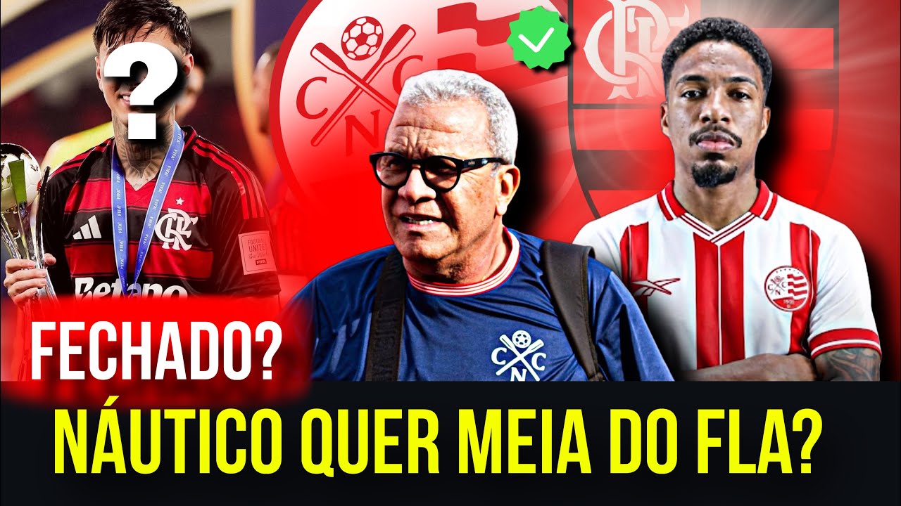 🔴😱MEIA EX-FLAMENGO LIVRE PARA ASSINAR NO NÁUTICO? PEDIDO DO HÉLIO E MAIS