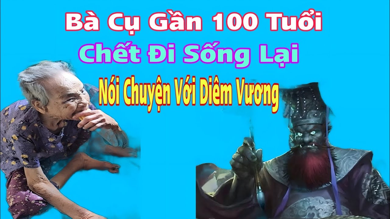 Rợn người bà cụ gần 100 tuổi chết đi sống lại nói chuyện với Diêm Vương