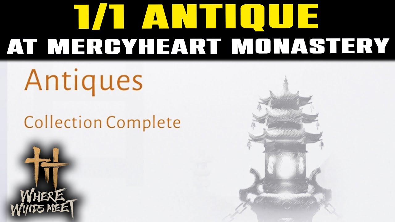 ANTIQUE Mercyheart Monastery Complete Guide Explained | Where Winds Meet | How to Unlock Antique
