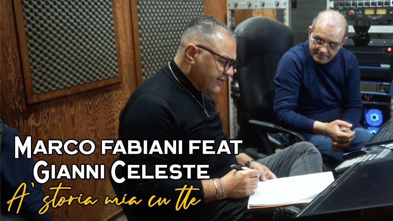 Marco Fabiani - Ft.  Gianni Celeste - A' storia mia cu tte