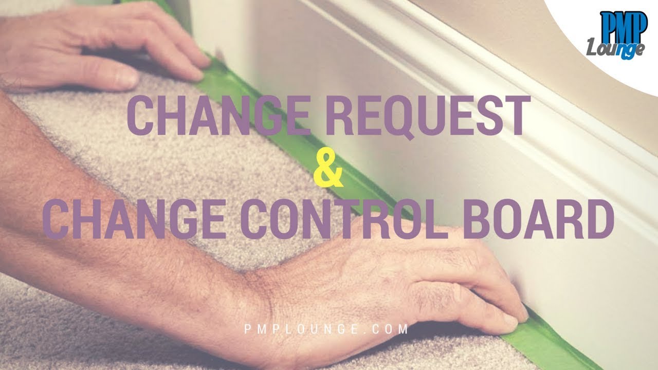 Change Request (CR) and Change Control Board (CCB)
