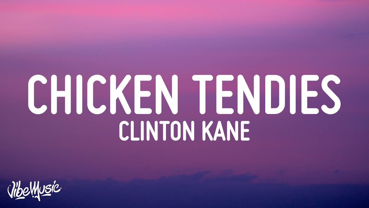 Clinton Kane - Chicken Tendies (Lyrics)