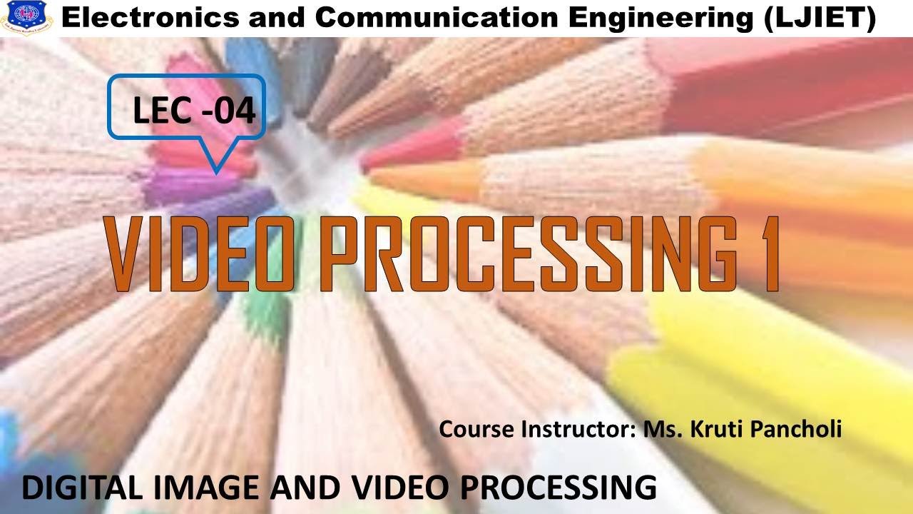 SESSION 1 VIDEO PROCESSING INTRODUCTION VIDEO SIGNAL SCANNING