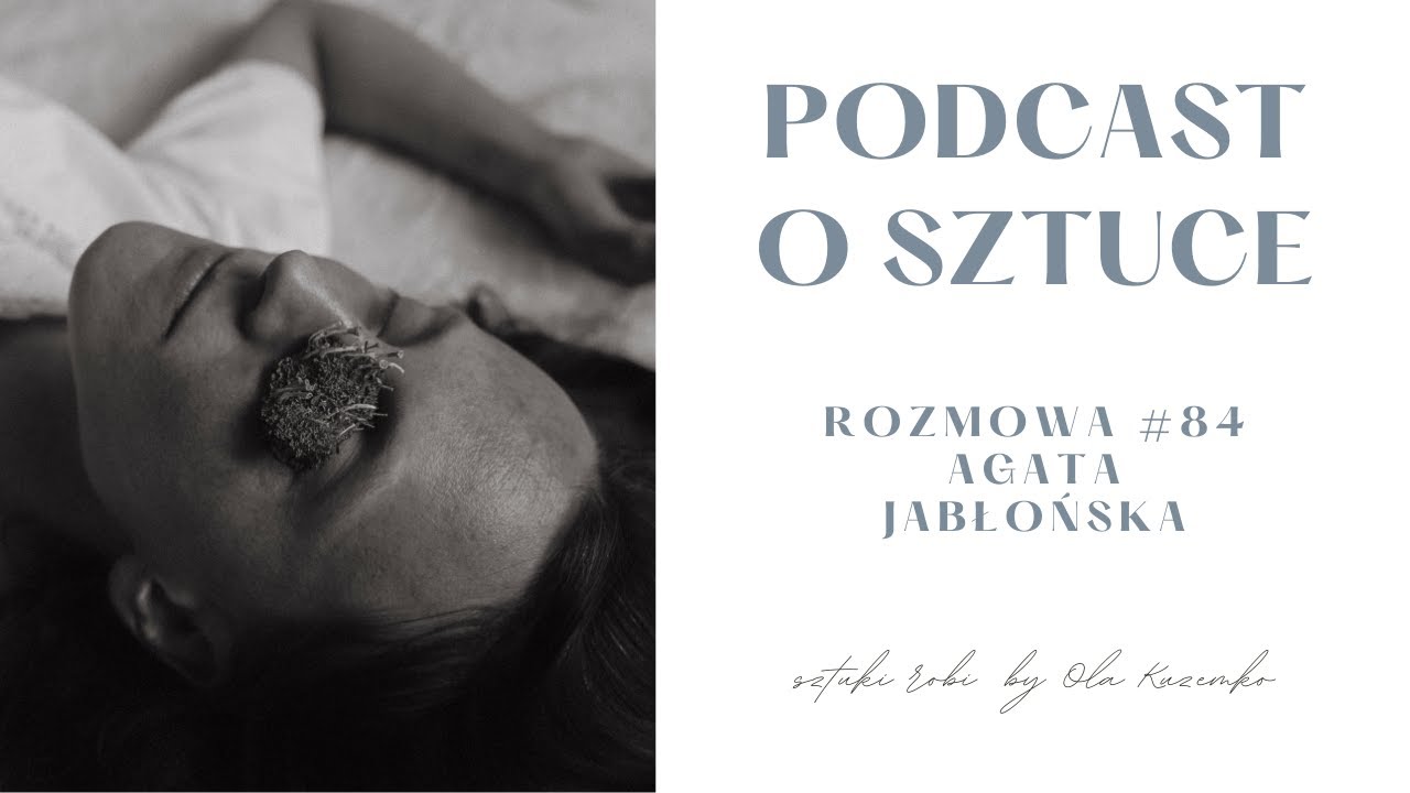 CO ROBI POETKA W MUZEUM? Agata Jabłońska sztuki robi rozmowa #84 | podcast o sztuce