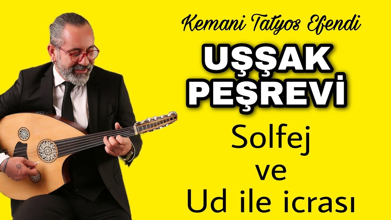 UŞŞAK PEŞREVİ ~ SOLFEJİ ve UD İLE İCRASI | Kemani Tatyos Efendi | UD DERSİ 110