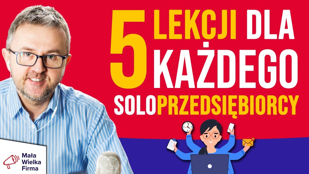 Gdy zrozumiesz te 5 zasad BIZNESU, nic nie będzie już takie samo! Poradnik dla Soloprzedsiębiorców.