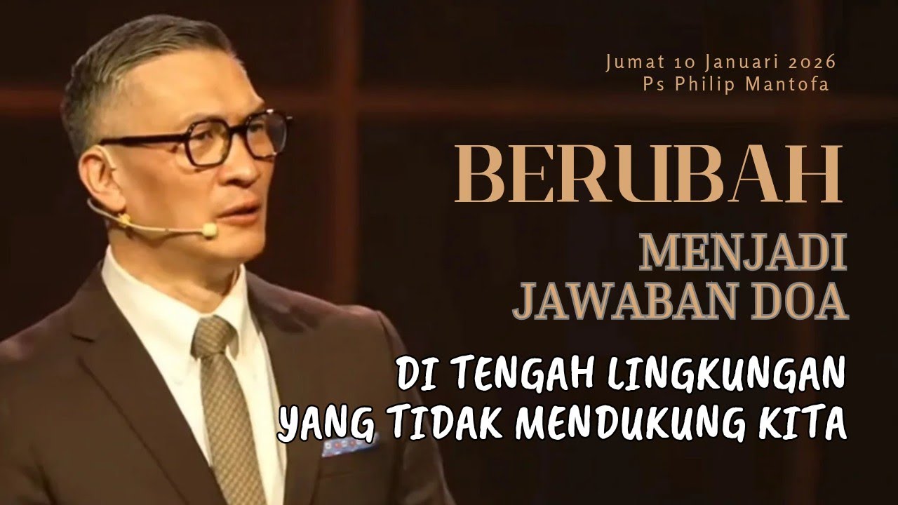 BISA BERUBAH DAN MENJADI JAWABAN DOA || Khotbah Ps Philip Mantofa || Faith Hope and Love Channel 