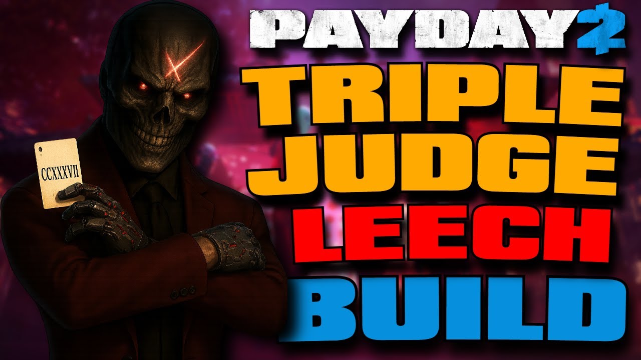 The Triple Judge Leech Build for DSOD | Payday 2 (DSOD Build 2025)