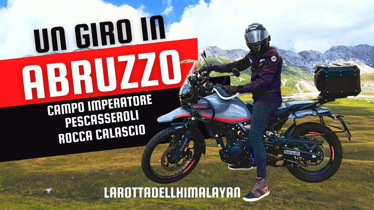 UN GIRO IN ABRUZZO CON LA MIA HIMALAYAN450 TRA CAMPO IMPERATORE - ROCCA CALASCIO - PESCASSEROLI